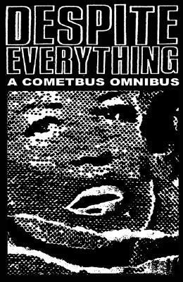 Despite Everything: A Cometbus Omnibus by Aaron Cometbus
