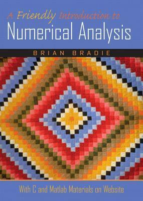 A Friendly Introduction to Numerical Analysis by Brian Bradie