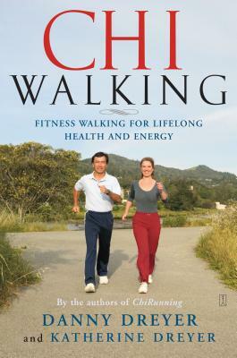 Chiwalking: Fitness Walking for Lifelong Health and Energy by Katherine Dreyer, Danny Dreyer