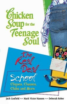 Chicken Soup for the Teenage Soul: The Real Deal School: Cliques, Classes, Clubs and More by Jack Canfield, Mark Victor Hansen, Deborah Reber