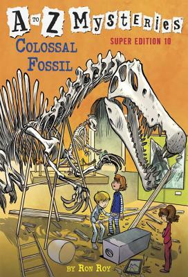 A to Z Mysteries Super Edition #10: Colossal Fossil by Ron Roy