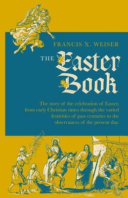 The Easter Book by Francis X. Weiser