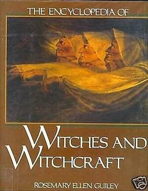 The Encyclopedia Of Witches And Witchcraft by Rosemary Ellen Guiley