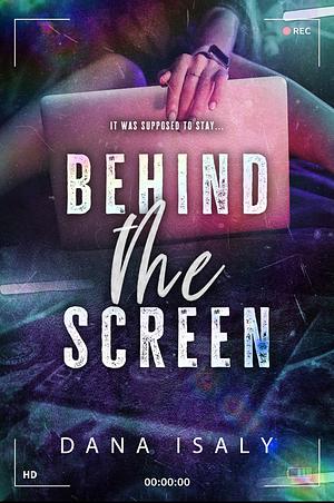 Behind the Screen by Dana Isaly