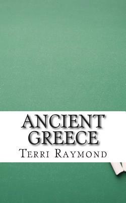 Ancient Greece: (Sixth Grade Social Science Lesson, Activities, Discussion Questions and Quizzes) by Terri Raymond