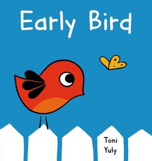 Early Bird by Toni Yuly