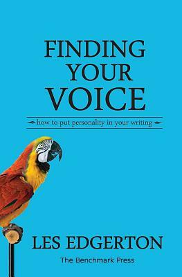 Finding Your Voice: How To Put Personality In Your Writing by Les Edgerton