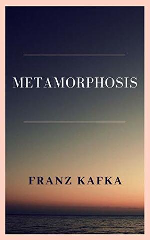 Metamorphosis by Franz Kafka