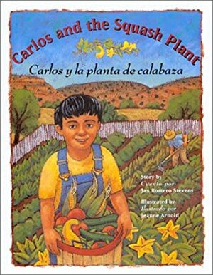 Carlos and the Squash Plant / Carlos y la planta de calabaza by Jan Romero Stevens