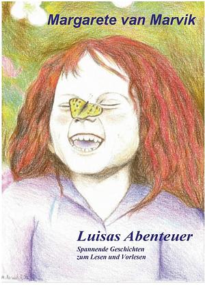 Luisas Abenteuer: Spannende Geschichten zum Lesen und Vorlesen by Margarete van Marvik