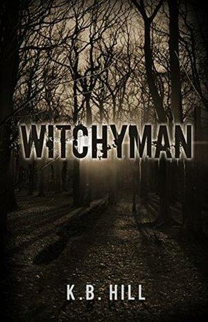 Witchyman by K.B. Hill