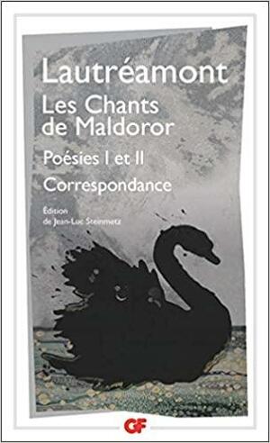 Les Chants de Maldoror - Poésies I et II - Correspondance by Jean-Luc Steinmetz, Comte de Lautréamont