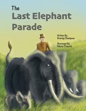 The Last Elephant Parade by Brandy Champeau