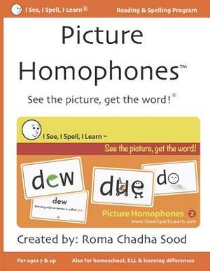 Picture Homophones(tm) Book 2: See the Picture, Get the Word! by Roma Chadha Sood