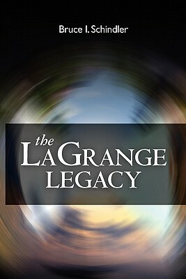 The LaGrange Legacy by Bruce I. Schindler