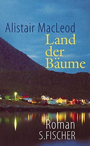 Land der Bäume by Alistair MacLeod
