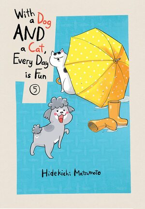 With a Dog AND a Cat, Every Day is Fun, Volume 5 by Hidekichi Matsumoto