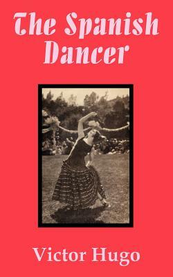 The Spanish Dancer by Victor Hugo