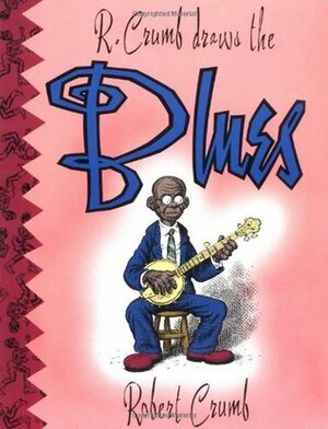 R. Crumb Draws the Blues by Robert Crumb