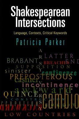 Shakespearean Intersections: Language, Contexts, Critical Keywords by Patricia Parker