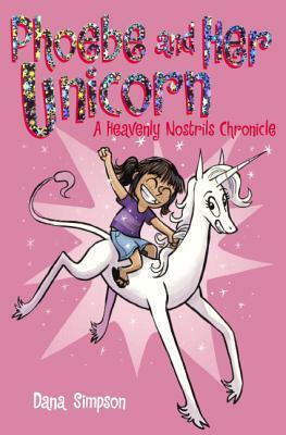 Phoebe and Her Unicorn: A Heavenly Nostrils Chronicle by Dana Simpson