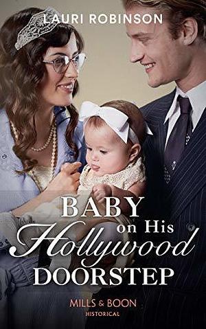 Baby On His Hollywood Doorstep by Lauri Robinson, Lauri Robinson