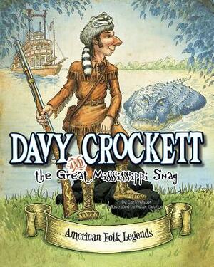 Davy Crockett and the Great Mississippi Snag by Cari Meister