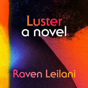 Luster by Raven Leilani