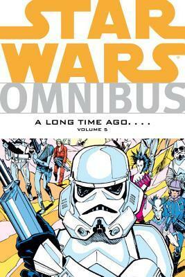 Star Wars Omnibus: A Long Time Ago...., Vol. 5 by Archie Goodwin, Jo Duffy, Ann Nocenti, Randy Stradley, Cynthia Martin