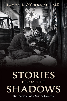 Stories from the Shadows: Reflections of a Street Doctor by James J. O'Connell
