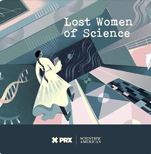 Lost Women of Science Podcast 2024 Episodes by 