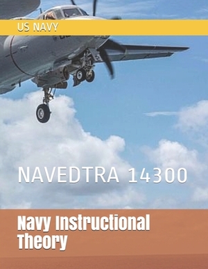 Navy Instructional Theory: Navedtra 14300 by Us Navy