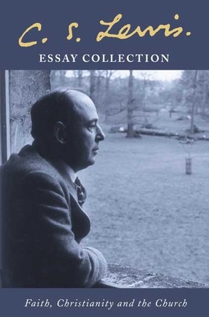 C.S. Lewis Essay Collection: Faith, Christianity and the Church by C.S. Lewis, Lesley Walmsley