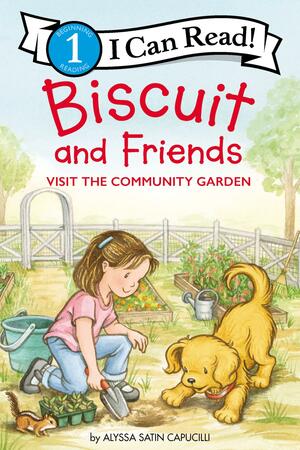 Biscuit and Friends Visit the Community Garden by Pat Schories, Alyssa Satin Capucilli