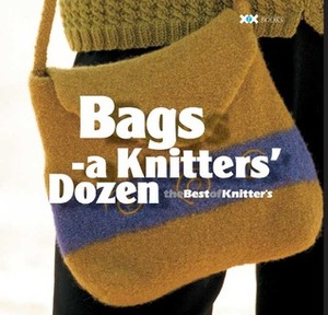 Bags: A Knitter's Dozen by Elaine Rowley, Mike Winkleman, Alexis Yiorgos Xenakis