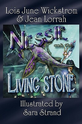 Nessie and the Living Stone: The Nessie Series, Book One by Lois June Wickstrom, Jean Lorrah