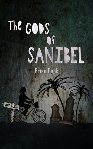 The Gods of Sanibel by Brian Cook, Brian Cook