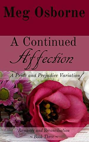 A Continued Affection: A Pride and Prejudice Variation by Meg Osborne