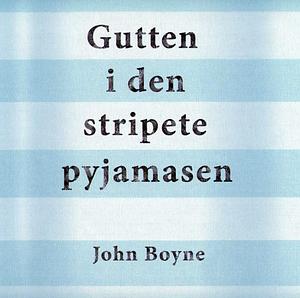 Gutten i den stripete pyjamasen by John Boyne