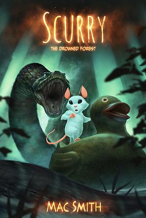 Scurry: The Drowned Forest by Mac Smith