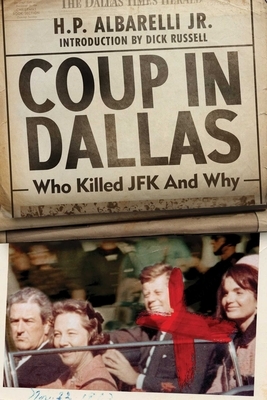 Coup in Dallas: Who Killed JFK and Why by H. P. Albarelli