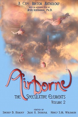 Airborne: The Speculative Elements by Julie A. Serroul, Chris Benjamin, Nancy S. M. Waldman