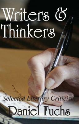 Writers and Thinkers: Selected Literary Criticism by Daniel Fuchs