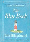 The Blue Book: A Must-See, Can't-Miss, Won't-Forget Guide to Nantucket by Elin Hilderbrand