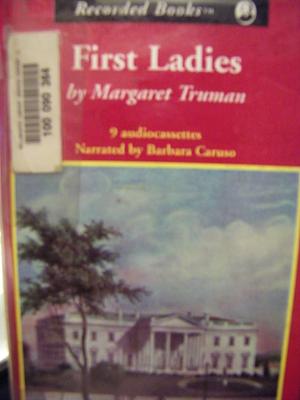 First Ladies: An Intimate Group Portrait of White House Wives by Margaret Truman