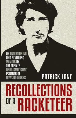 Recollections of a Racketeer: Smuggling Hash and Cash Around the World by Patrick Lane, Howard Marks