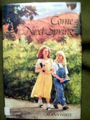 Come Next Spring by Alana White