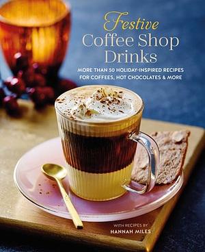 Festive Coffee Shop Drinks by Hannah Miles