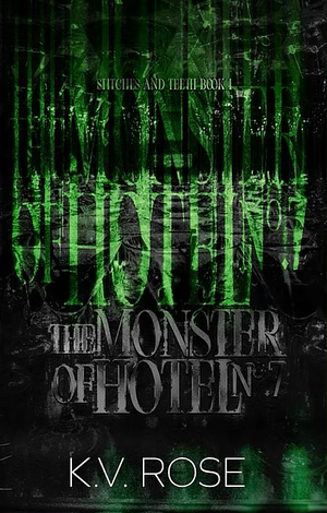 The Monster of Hotel No. 7 by K.V. Rose