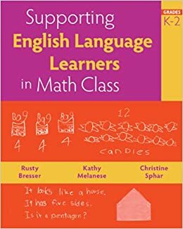 Supporting English Language Learners in Math Class, Grades K-2 by Christine Sphar, Kathy Melanese, Rusty Bresser